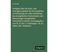 Predigten über die Sonn- und Festtagsevangelien des Kirchenjahres: In Verbindung mit vielen Geistlichen des evangelischen Deutschlands, zum Besten ... Schönniger, J.K. Kr. Heller. Mit 1 Stahlstich