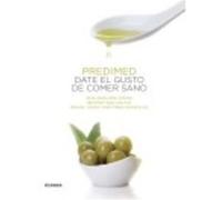 Predimed. Date El Gusto De Comer Sano: Prevención Con Dieta Mediterránea - Ana Sánchez-Tainta , Beatriz San Julián Aranguren , Miguel Ángel Martínez-González Ana Sánchez - Tainta , Beatriz San Julián 