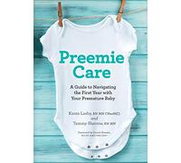 Preemie Care: A Guide to Navigating the First Year with Your Premature Baby