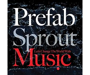 Prefab Sprout - Let's Change the World..