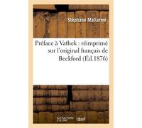 Préface à Vathek : réimprimé sur l'original français de Beckford (Éd.1876) - Stéphane Mallarmé - Hachette Bnf - broché - Livre