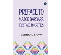 Preface to Major Barbara: First Aid to Critics