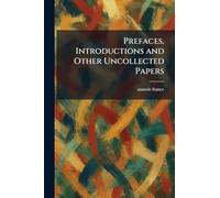 Prefaces, Introductions and Other Uncollected Papers