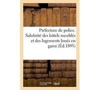 Préfecture de police. Salubrité des hôtels meublés et des logements loués en garni