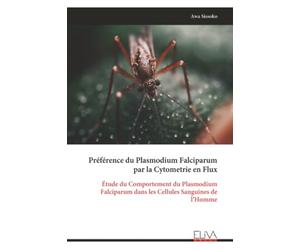 Préférence du Plasmodium Falciparum par la Cytometrie en Flux: Étude du Comportement du Plasmodium Falciparum dans les Cellules Sanguines de l’Homme