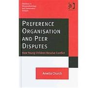 Preference Organisation and Peer Disputes, Directions in Ethnomethodology and Conversation Analysis Amelia Church (Auteur)