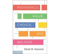 Preference Value Choice and Welfare by Hausman & Daniel M. University of Wisconsin & Madison Hausman Daniel M. University of Wisconsin Madison (Auteur)