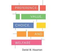 Preference Value Choice and Welfare - Hausman Daniel M. University of Wisconsin Madison - Cambridge University Press - Livre en Anglais - Hardback Hausman Daniel M. University of Wisconsin MadisonHaus
