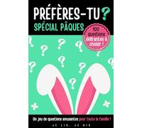 Préfères-tu ? Spécial Pâques: Un livre-jeu hilarant pour Pâques : 100 questions drôles et surprenantes pour s’amuser en famille ou entre amis !
