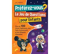 Préférez-vous ? Le jeu de questions pour enfants: Plus de 100 choix captivants, des faits surprenants et des blagues hilarantes | Idée cadeau parfaite pour des moments de rire et de plaisir !