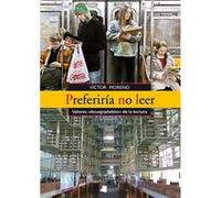 Preferiría No Leer: Valores ""Desagradables"" De La Lectura - Moreno, Víctor Moreno, Víctor (Auteur)