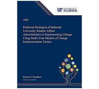 Preferred Strategies Of Selected University Student Affairs Administrators In Implementing Change Using Nutt's Four Models Of Change Implementation Tactics