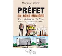 Moundjour Chérif – Préfet en zone minière : L'expérience de Fria – Broché