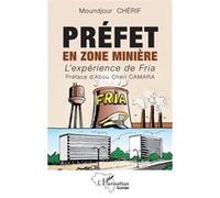 Moundjour Chérif – Préfet en zone minière : L'expérience de Fria – Broché