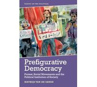 Prefigurative Democracy: Protest, Social Movements and the Political Institution of Society