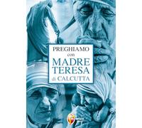 Preghiamo con madre Teresa di Calcutta