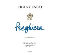 Preghiera. Respirare la vita ogni giorno