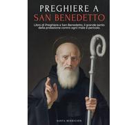 Preghiere a San Benedetto: Libro Di Preghiere a San Benedetto Per La Protezione, La Benedizione E l'Intercessione - Devozionario Cattolico Con La ... Medaglia Della Santa Croce - Italian Edition