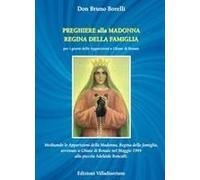 Preghiere Alla Madonna Regina Della Famiglia. Meditando Le Apparizioni Della Madonna, Regina Della Famiglia, Avvenute A Ghiaie Di Bonate Nel Maggio 1944 Alla Piccola Adelaide Roncalli
