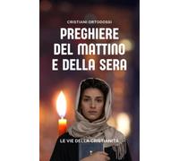 Preghiere del Mattino e della Sera del Cristiano Ortodosso