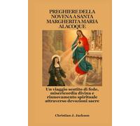 PREGHIERE DELLA NOVENA A SANTA MARGHERITA MARIA ALACOQUE: Un viaggio sentito di fede, misericordia divina e rinnovamento spirituale attraverso devozioni sacre