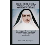 PREGHIERE DELLA NOVENA A SANTA MARIANNA COPE: Un viaggio di nove giorni di guarigione, speranza, fede e rinnovamento spirituale