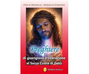 Preghiere di guarigione e liberazione al Sacro Cuore di Gesù. Ediz. illustrata