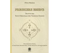 Preghiere Essene. Tratte Dai Testi Originali Del Vangelo Esseno