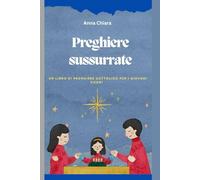 Preghiere sussurrate: Un libro di preghiere cattolico per i giovani cuori