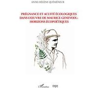 Prégnance et acuité écologiques dans l'œuvre de Maurice Genevoix : Horizons écopoétiques - Anne Helene Quemeneur - L'harmattan - broché - Essai