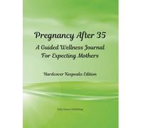 Pregnancy After 35: A Guided Journal For Expecting Mothers