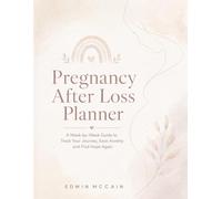 Pregnancy After Loss Planner: A Gentle W y-W uide to Track Your Journey, Ease Anxiety and Find Hope Again: A Supportive Pregnancy Journal for ... Symptom Tracking, and Emotional Support Pages