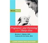 Pregnancy And Parenting After Thirty-five, Johns Hopkins Press Health Book Caroline M. De Costa, Michele Moore (Auteur)
