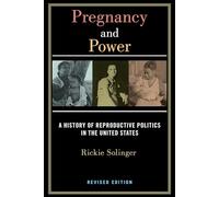 Pregnancy and Power: A History of Reproductive Politics in the United States