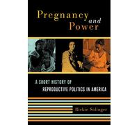 Pregnancy and Power: A Short History of Reproductive Politics in America