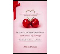 Pregnancy Changed My Body - and Revealed My Marriage: When Love Is Conditional on a Waistline