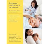 Pregnancy, Childbirth, and the Newborn (Revised Edition): The Complete Guide
