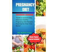 Pregnancy Diet Microwave Cookbook: "Guide To Quick & Easy, Delicious Healthy Pregnancy Diet Recipes: Essential For First-Time Moms