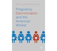 Pregnancy Discrimination and the American Worker - James G. Dahl - Palgrave Macmillan - Livre en Anglais - Hardback James G. DahlJames G. Dahl (Auteur)