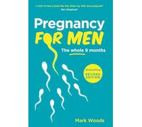Pregnancy For Men: The whole nine months