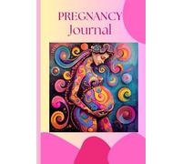 PREGNANCY Journal: A Beautiful Pregnancy Planner and Memory Book to Record Thoughts, Feelings, and Special Moments