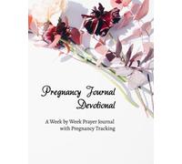 Pregnancy Journal Devotional: A Week by Week Prayer Journal along with Pregnancy Tracking, Memory Book, Journal and Organiser, A Gift for Mom to Be