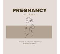 PREGNANCY JOURNAL FOR EXPECTING MOMS: Pregnancy writing prompts to document your pregnancy and make for great future memories!