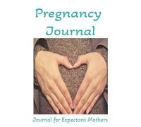Pregnancy Journal - Journal for Expectant Mothers: Keep track of the joy and emotions of pregnancy | Blank Pages, 6 x 9 inches, 125 pages | Great gift ... Baby Showers, and Gender Reveal Parties