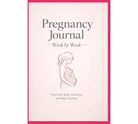 Pregnancy Journal week by week: Track Your Body, Emotions, and Baby's Journey