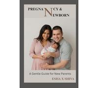 Pregnancy & Newborn Care : A Gentle Guide for New Parents