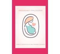 Pregnancy Philosophy: A Thoughtful Guide to Mindful Motherhood