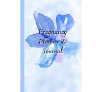 Pregnancy Planner & Journal: Keep your motherhood journey organized and meaningful with this memory book: Weekly plans, Nutrition tracking, Doctor ... & due date details,120 Pages, 6”x9”.