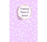 Pregnancy Planner & Journal: Memory book for mom and baby: come with Doctor Appointment Tracker, Weekly activities tracker, Nutrition & Hydration Log, ... Date & Birth Information,120 Pages, 6”x9”.