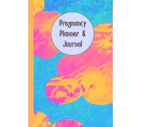 Pregnancy Planner & Journal: Memory book for mom and baby, Size 6”x9”, 120 Pages: come with Doctor Appointment Tracker, Weekly activities tracker, ... Preparation, Due Date & Birth Information.